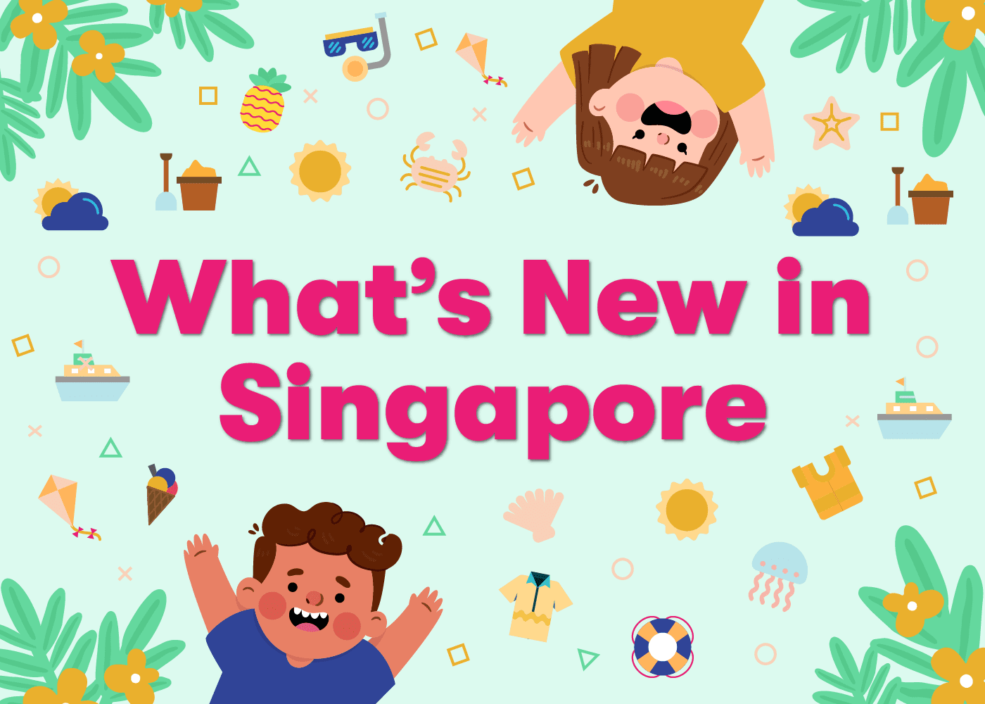 New in June 2026: The latest openings and new things to do with the kids in Singapore!