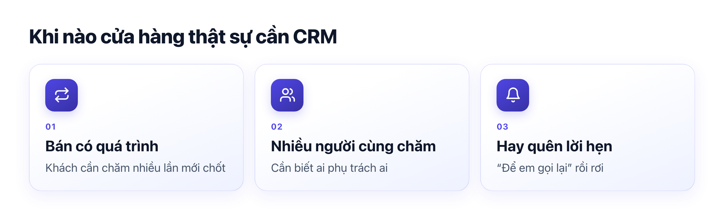 Ba dấu hiệu cần CRM: bán có quá trình, nhiều người chăm, hay quên lời hẹn