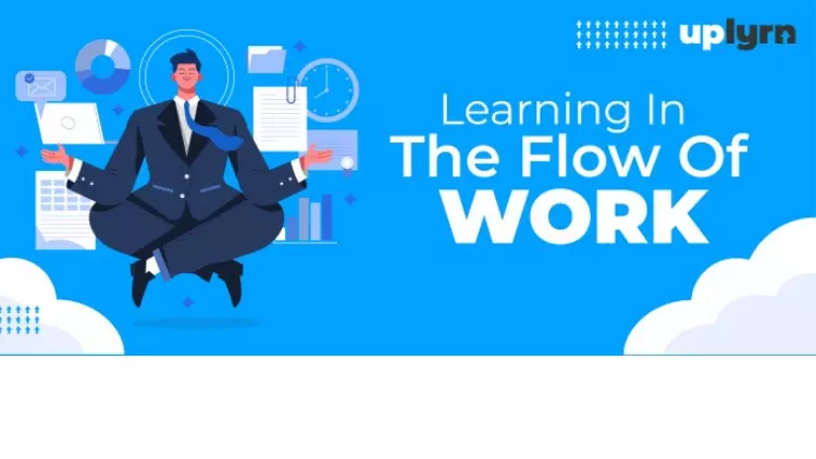 How We Can All Learn Effectively in the Flow of Work