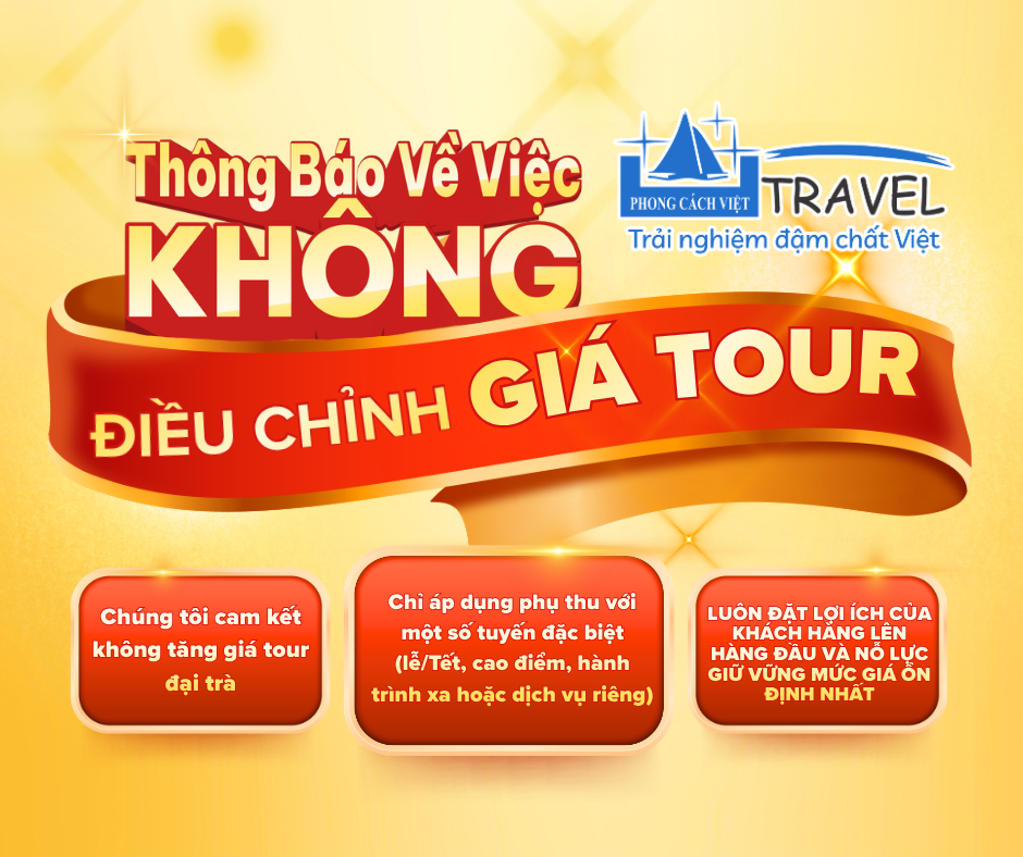 [THÔNG BÁO] PHONG CÁCH VIỆT TRAVEL  CAM KẾT KHÔNG TĂNG GIÁ TOUR
