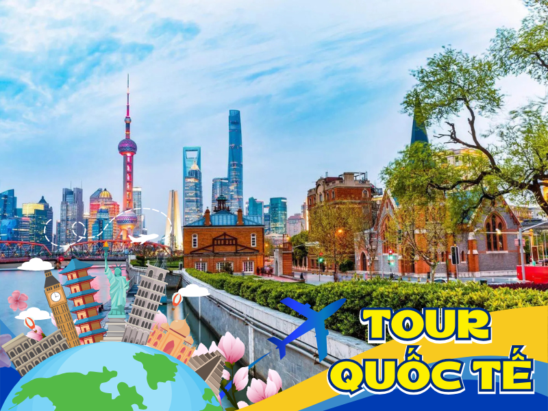 TOUR QUỐC TẾ 2026: THƯỢNG HẢI - HÀNG CHÂU - TÔ CHÂU  - Ô TRẤN 