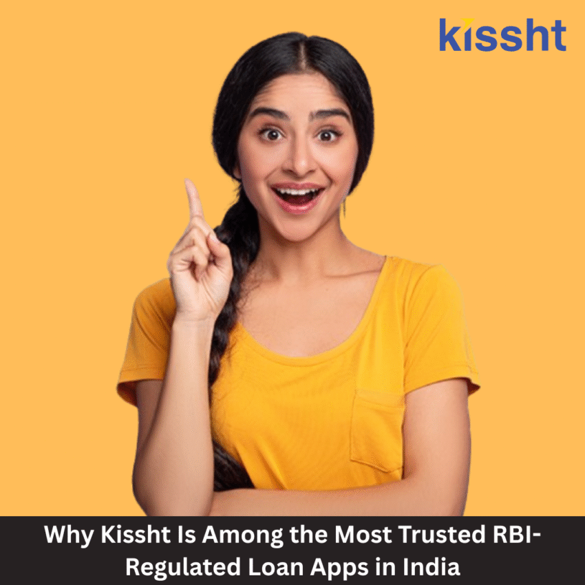 Why Kissht Is Among the Most Trusted RBI Regulated Loan Apps in India