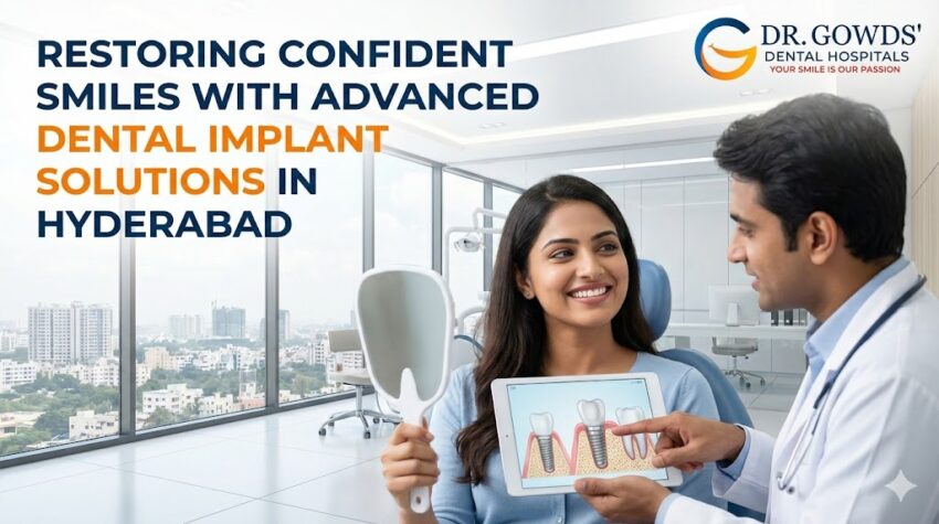 Restoring Confident Smiles with Advanced Dental Implant Solutions in Hyderabad