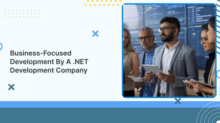 Business Focused Development by a .NET Development Company