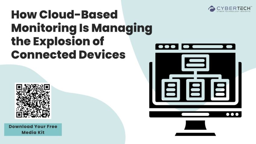 How Cloud Based Monitoring Is Managing the Explosion of Connected Devices