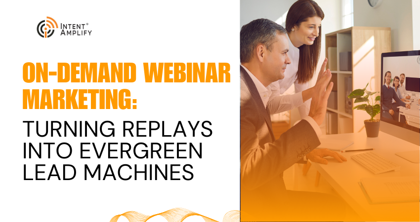 On Demand Webinar Marketing Turning Replays into Evergreen Lead Machines
