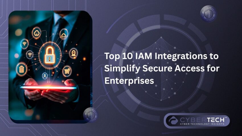 Top 10 IAM Integrations to Simplify Secure Access for Enterprises