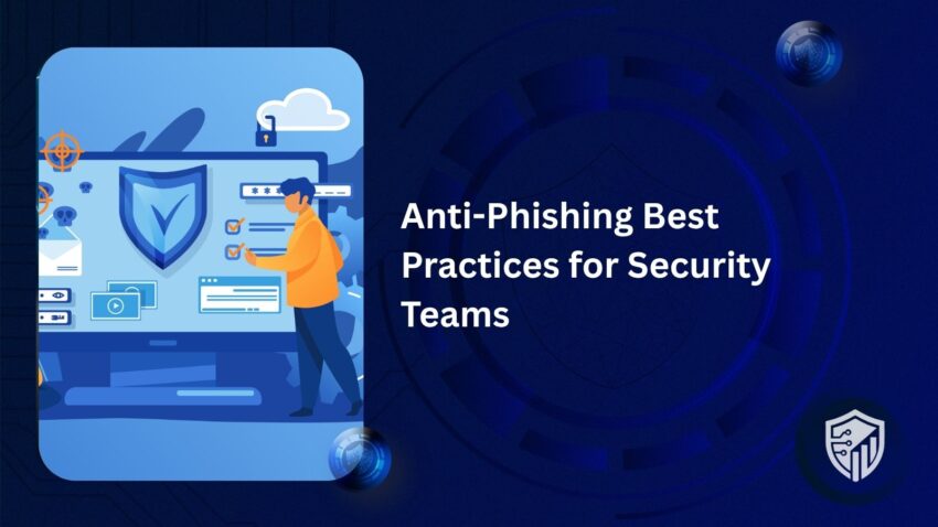 Anti Phishing Best Practices for Security Teams