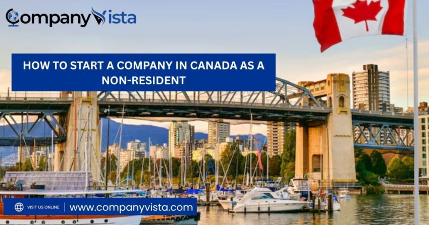 How to Start a Company in Canada as a Non Resident