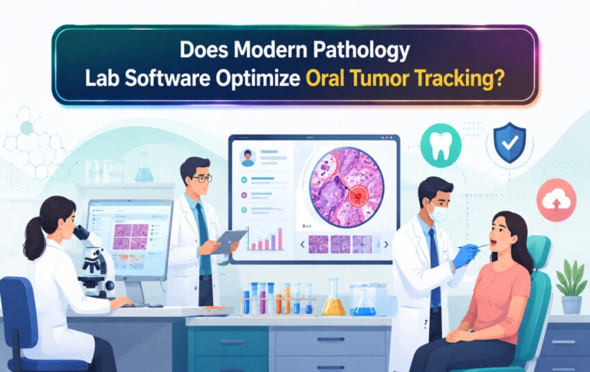 Does Modern Pathology Lab Software Optimize Oral Tumor Tracking 1