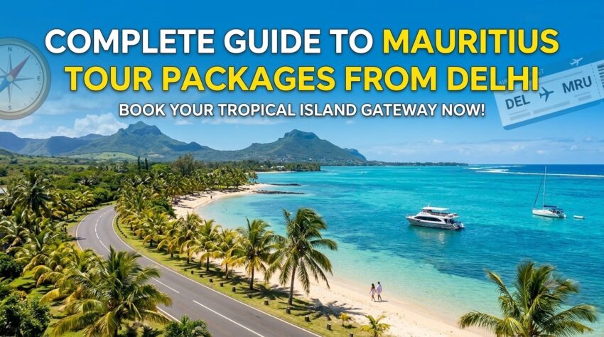 CompleteGuidetoMauritiusTourPackagesFromDelh