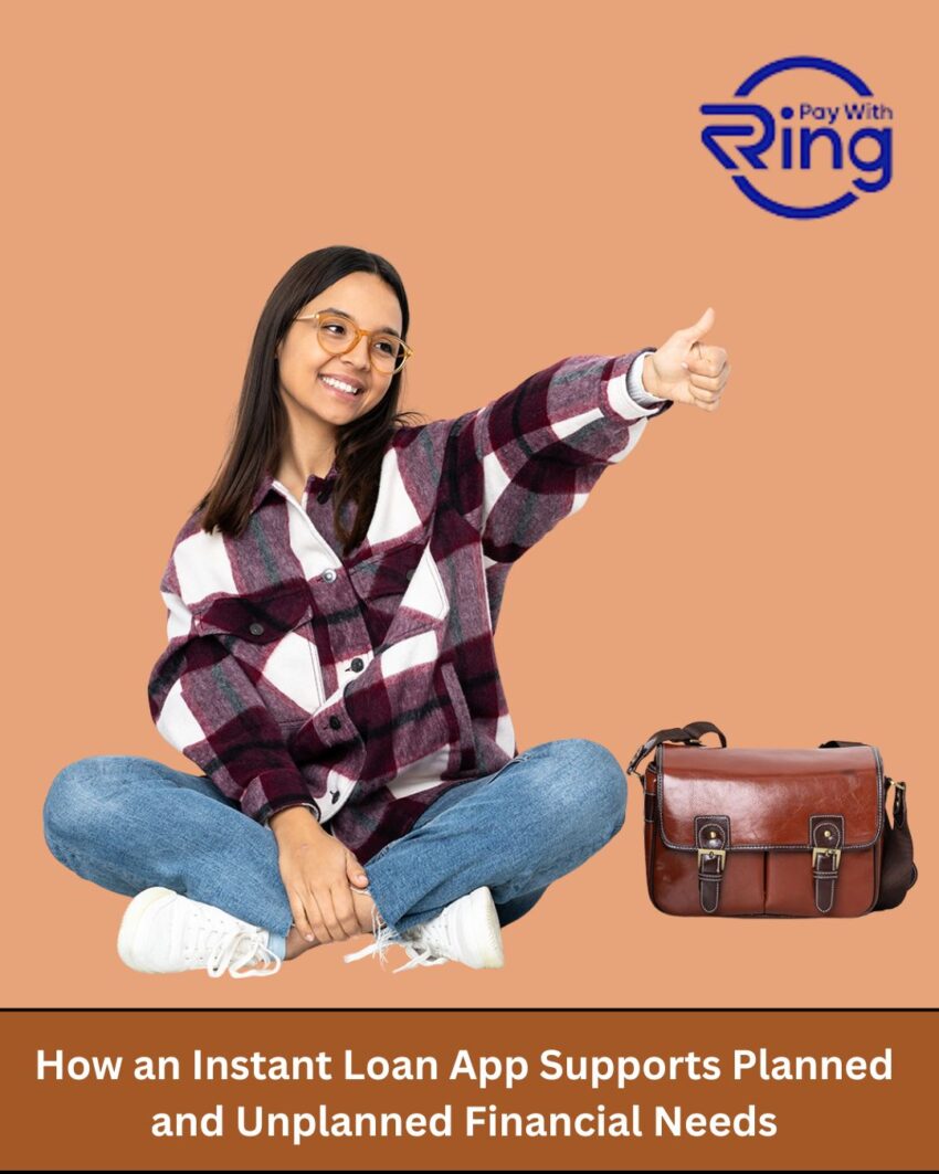 How an Instant Loan App Supports Planned and Unplanned Financial Needs