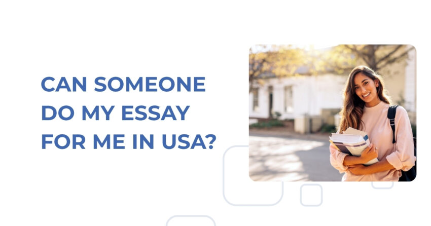 Can Someone Do My Essay for Me in USA