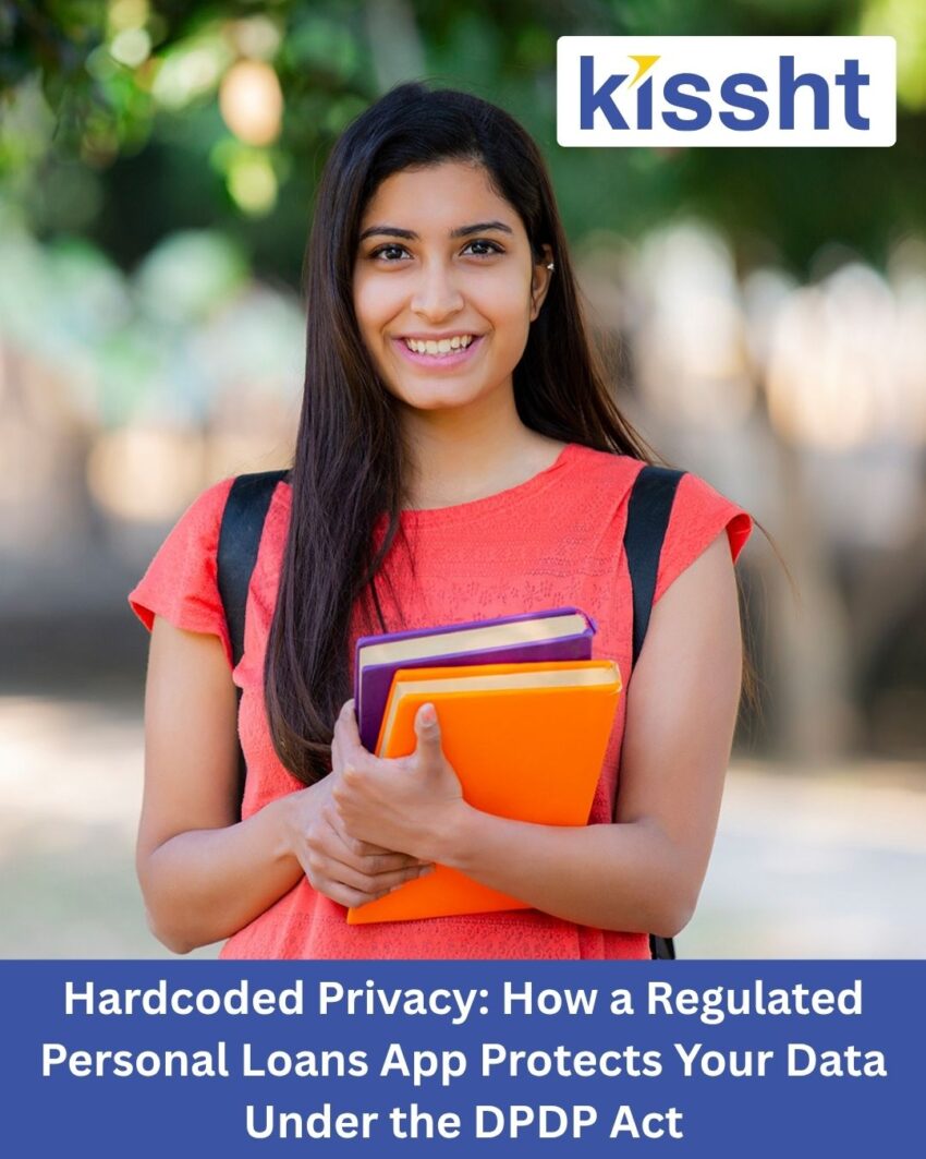Hardcoded Privacy How a Regulated Personal Loans App Protects Your Data Under the DPDP Act