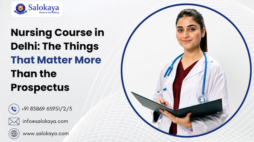Nursing Course in Delhi The Things That Matter More Than the Prospectus