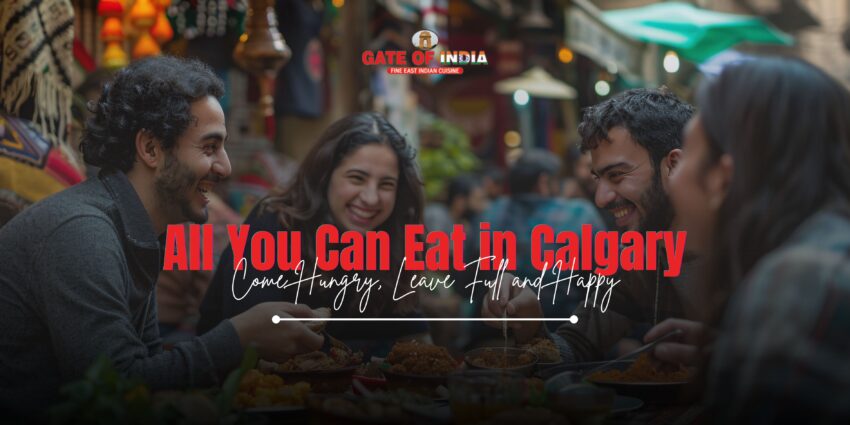 All You Can Eat in Calgary Come Hungry Leave Full and Happy 2