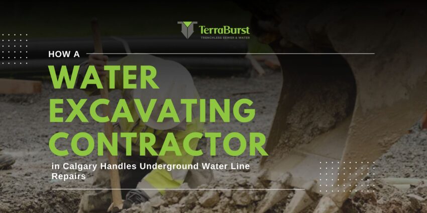 How a Water Excavating Contractor in Calgary Handles Underground Water Line Repairs