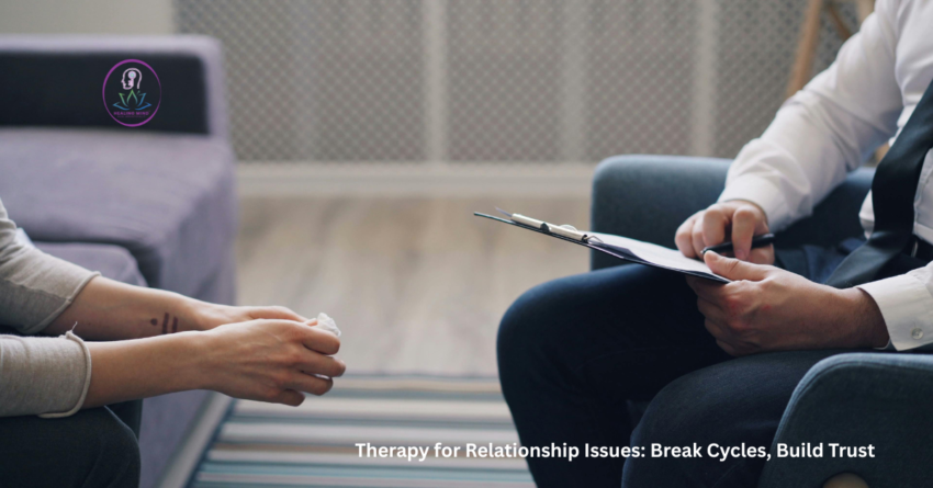 Therapy for Relationship Issues Break Cycles Build Trust