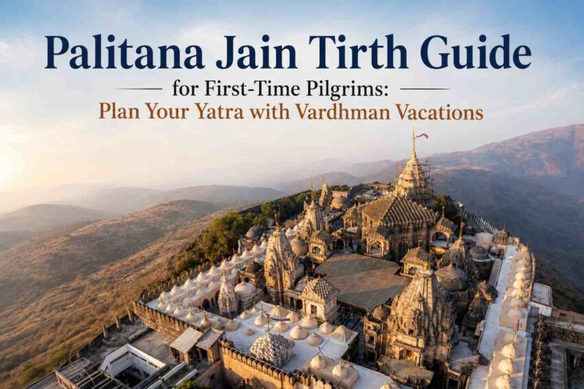 Palitana Jain Tirth Guide for First Time Pilgrims Plan Your Yatra with Vardhman Vacation 100kb