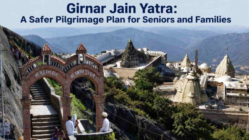 Girnar jain yatra A Safer Pilgrimage Plan for Seniors and Families
