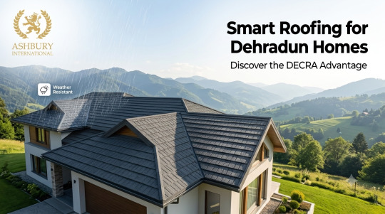 Smart Roofing for Dehradun Homes