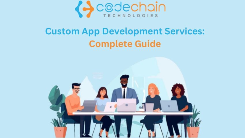Custom App Development Services Complete Guide