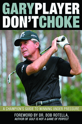 DON’T CHOKE By Gary Player - THE EDGE SINGAPORE