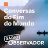 Conversas do Fim do Mundo by Observador GardenRadio