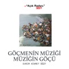Göçmenin Müziği, Müziğin Göçü by Açık Radyo 95.0 GardenRadio