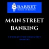 Main Street Banking: A Podcast for Community Bankers by Barret School of Banking GardenRadio
