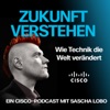 Zukunft verstehen. Wie Technik die Welt verändert. by Sascha Lobo, Cisco GardenRadio
