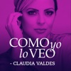 Como yo lo Veo con Claudia Valdes by Claudia Valdes GardenRadio