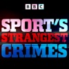Sport’s Strangest Crimes by BBC Radio 5 live GardenRadio