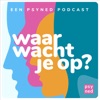 Waar wacht je op? | Psyned Psychologen by Psyned (Psychologen Nederland) GardenRadio