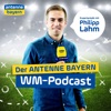 WM Podcast mit Philipp Lahm by ANTENNE BAYERN - Philipp Lahm & Karsten Wellert GardenRadio
