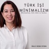Türk İşi Minimalizm by Hale Acun Aydın GardenRadio