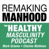 Remaking Manhood: The Healthy Masculinity Podcast by Remaking Manhood GardenRadio