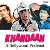 Khandaan- A Bollywood Podcast by The Khandaan Podcast GardenRadio