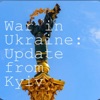 War in Ukraine: Update from Kyiv by jessicagenauer GardenRadio