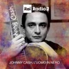Johnny Cash, L'uomo in nero by Radio2 RAI GardenRadio