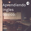 Aprendiendo ingles básico. by Rolando Daniel aguilar Treviño GardenRadio