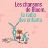 Les chansons de Bloom la radio des enfants by Bloom la radio des enfants GardenRadio