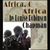 Africa, O Africa by Louise Robinson Chapma GardenRadio