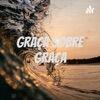 Graça sobre Graça by Gabriel Sabino GardenRadio
