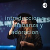 introduccion a la alabanza y adoracion by Alexandra Almonte GardenRadio