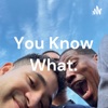 You Know What. by You Know What GardenRadio