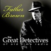 The Great Detectives Present Father Brown (Old Time Radio) by Adam Graham GardenRadio