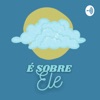É sobre Ele by Ana Luiza GardenRadio