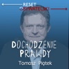 Dochodzenie prawdy - Tomasz Piątek by Tomasz Piątek - Reset Obywatelski GardenRadio
