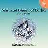 Shrimad Bhagwat Katha | Day 2 | Part 6 by Hubhopper GardenRadio